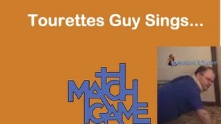 Tourettes Guy Sings Match Game [upl. by Ayetal]