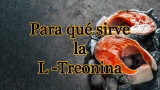 ¿Para qué sirve la L Treonina [upl. by Py]