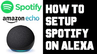 How To Setup Spotify on Amazon Alexa Echo  Link Spotify Premium Account To Amazon Alexa Echo Device [upl. by Claudia]