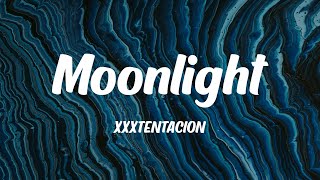 XXXTENTACION  Moonlight Lyrics [upl. by Terbecki949]