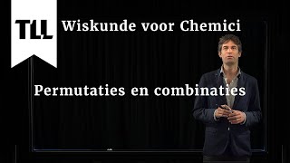 Permutaties en combinaties  Wiskunde voor Chemici [upl. by Carmita]