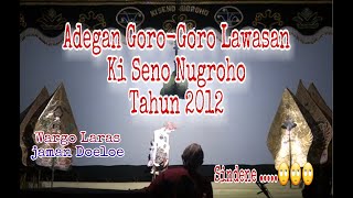 Adegan GoroGoro Lawasan Ki Seno Nugroho Tahun 2012 Wargo Laras Jaman Doeloe [upl. by Eronaele]