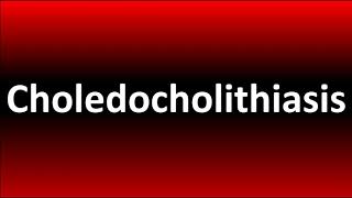 How to Pronounce Choledocholithiasis [upl. by Ainavi]