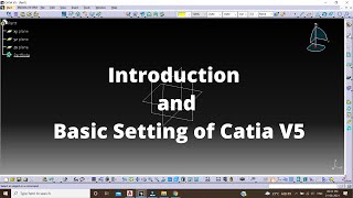 CATIA V5 Tutorial  Introduction of Catia and Basic Settings  Basic of CATIA V5 [upl. by Anigroeg918]