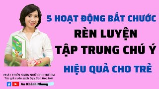 5 hoạt động rèn luyện tập trung chú ý hiệu quả cho trẻ [upl. by Hedberg898]