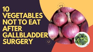 10 Vegetables Not To Eat After Gallbladder Surgery [upl. by Seligmann507]