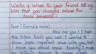 Write a letter to your friend telling him that you change school for some reasons  letter writing [upl. by Bradleigh790]