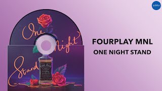 FourPlay MNL  One Night Stand Official Audio [upl. by Arodnahs]