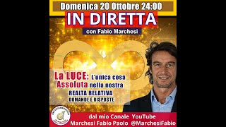 Fabio Marchesi Entusiasmologia in Diretta La LUCE lunica cosa ASSOLUTA nella nostra realta Relativa [upl. by Hairym891]