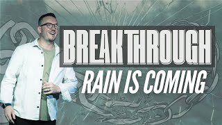 Breakthrough  Rain is Coming  Pastor Rick Beavers [upl. by Burbank]