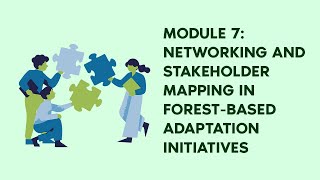 MODULE 7 NETWORKING AND STAKEHOLDER MAPPING IN FORESTBASED ADAPTATION INITIATIVES [upl. by Beatriz]