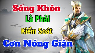 Cổ Nhân dạy Sống khôn là phải kiểm soát CƠN NÓNG GIẬN  Sách nói Minh Triết [upl. by Seabrooke]