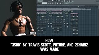 BEST ON YOUTUBE How quot3500quot by Travis Scott Future and 2Chainz was Made FL STUDIO 21 [upl. by Yeffej]