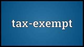 Taxexempt Meaning [upl. by Ketchum452]