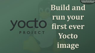 Yocto  Build and run your first ever image [upl. by Prosperus]