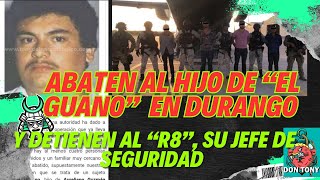 ABATEN AL HIJO DE AURELIANO GUZMÁN LOERA quotEL GUANOquot Y CAPTURAN A SU JEFE DE SEGURIDAD EL quotR8quot [upl. by Henry325]