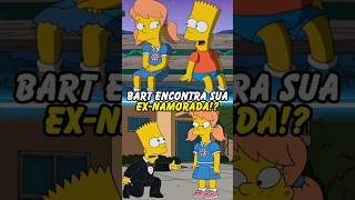 BART ENCONTRA SUA EXNAMORADA simpsons thesimpsons shorts bart homer [upl. by Viens]