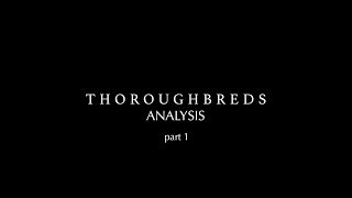 Thoroughbreds dir Corey Finley IN DEPTH analysis part 1 [upl. by Olgnaed]