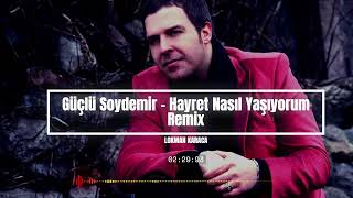 Güçlü Soydemir Hayret Nasıl Yaşıyorum Remix  Lokman Karaca [upl. by O'Donovan]