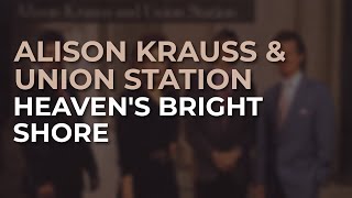 Alison Krauss amp Union Station  Heavens Bright Shore Official Audio [upl. by Esahc504]