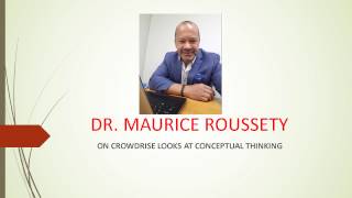 DR MAURICE ROUSSETY ON CROWDRISE LOOKS AT CONCEPTUAL THINKING [upl. by Yelsgnik488]