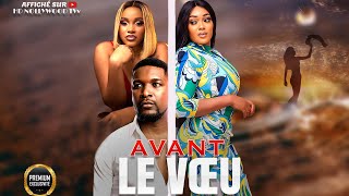 AVANT LE VŒU  Film Nigerian En Francais CompleteFrench Film 247 [upl. by Neile]