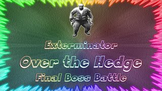 Over the Hedge ★ Perfect Final Boss Battle • Exterminator [upl. by Eceined]