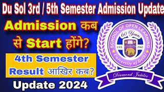 SOL 3rd amp 5th Semester Admission Update 2024 Du Sol 4th Semester Result Update  Admission amp Result [upl. by Clarkin]