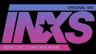 Inxs  Original Sin Retro Disco Machine Extended Remix [upl. by Rolland]