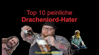 Die Top 10 lächerlichsten DrachenlordHater KommentarEdition [upl. by Adelaida]