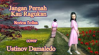 JANGAN PERNAH KAU RAGUKAN cip Pance F Podaag Cover USTINOV DAMALEDO Musik AGUS DON Model Ria Kali [upl. by Ybloc366]