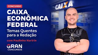 Concurso Caixa Econômica Federal  Temas Quentes para a Redação [upl. by Inasah]