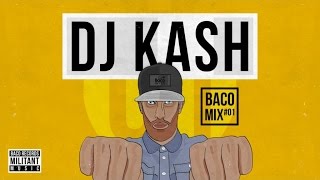 DJ KASH  Baco Mix 01 [upl. by Adelheid]