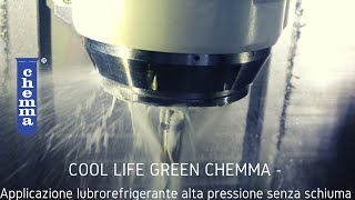 CHEMMA  COOL LIFE GREEN CHEMMA  Applicazione lubrorefrigerante alta pressione senza schiuma [upl. by Hanoy]