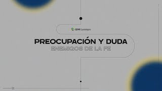 Preocupación y Duda  Ep3  Enemigos de la Fe [upl. by Nallad]