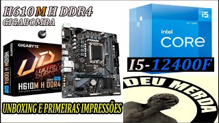 PLACA MÃE GIGABYTE H610M H DDR4  INTEL I5 12400F  UNBOXING E PRIMEIRAS IMPRESSÕES [upl. by Elyrpa]