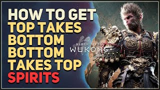 How to get Top Takes Bottom Bottom Takes Top Spirits Black Myth Wukong [upl. by Vary]