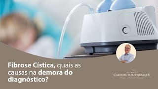 Fibrose Cística quais as causas na demora do diagnóstico  Prof Dr Luiz Carneiro CRM 22761 [upl. by Anaejer435]