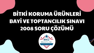 Bitki Koruma Ürünleri Bayi ve Toptancılık Sınavı 2008 Yılı Çıkmış Soru Çözümü DETAYLI BKUBayilik [upl. by Shimberg978]