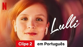 Lulli Clipe 2  Trailer em Português  Netflix [upl. by Reinal]