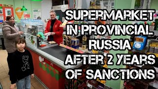 Russian SUPERMARKET in Another Provincial Town 900km FAR From Moscow after 2 Years of SANCTIONS [upl. by Lehrer]