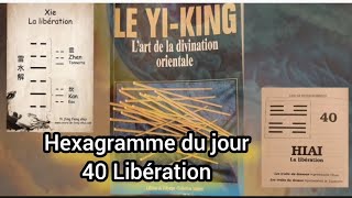 Hexagramme Yiking du jour 40 Libération ☯️ [upl. by Mcripley390]