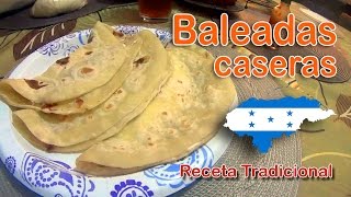 Baleadas Hondureñas Caseras Receta Completa [upl. by Grekin]