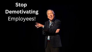 To Really Motivate Employees  STOP Demotivating Employees [upl. by Ariaet478]