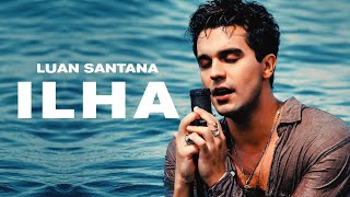 Luan Santana  ILHA Clipe Oficial [upl. by Aehsila]