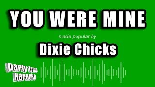 Dixie Chicks  You Were Mine Karaoke Version [upl. by Kym]