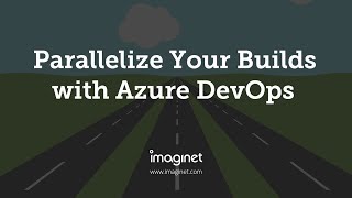 Parallelize Your Builds with Azure DevOps  Imaginet [upl. by Teddi]