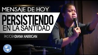 quotPersistiendo en la Santidadquot Pastora Diana Harrigan  UNA PALABRA PODEROSA Dale Play [upl. by Yantruoc]