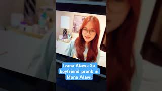 Ivana Alawi Sa boyfriend prank no2 ni Mona Alawi [upl. by Ayvid]