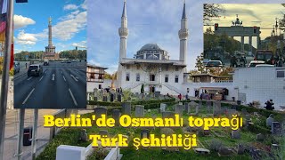 Berlinde Türk Şehitliği  Osmanlı toprağı Berlin Şehitlik camiiTrip To Berlin 1 [upl. by Ahseiuqal586]